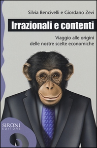 Irrazionali e contenti. Viaggio alle origini delle nostre scelte economiche - Librerie.coop Irrazionali e contenti. Viaggio alle origini delle nostre scelte economiche - Librerie.coop