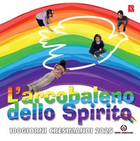 L'arcobaleno dello spirito. 100 giorni cresimandi 2025 - Librerie.coop