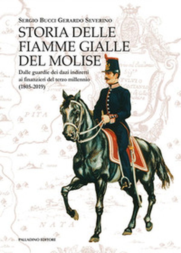Storia delle Fiamme Gialle del Molise. Dalle guardie dei dazi indiretti ai finanzieri del terzo millennio (1805-2019) - Librerie.coop Storia delle Fiamme Gialle del Molise. Dalle guardie dei dazi indiretti ai finanzieri del terzo millennio (1805-2019) - Librerie.coop