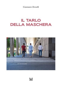 Il tarlo della maschera - Librerie.coop Il tarlo della maschera - Librerie.coop
