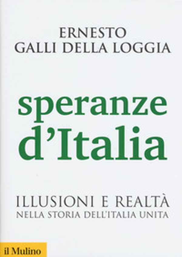 Speranze d'Italia. Illusioni e realtà nella storia dell'Italia unita - Librerie.coop Speranze d'Italia. Illusioni e realtà nella storia dell'Italia unita - Librerie.coop