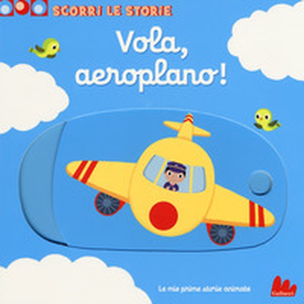 Vola, aeroplano! Scorri le storie - Librerie.coop Vola, aeroplano! Scorri le storie - Librerie.coop