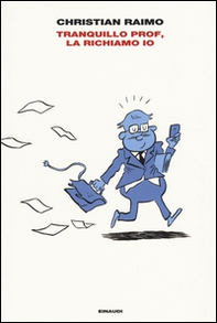 Tranquillo prof, la richiamo io - Librerie.coop Tranquillo prof, la richiamo io - Librerie.coop
