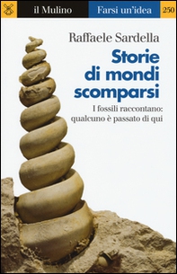 Storie di mondi scomparsi. I fossili raccontano: qualcuno è stato qui - Librerie.coop