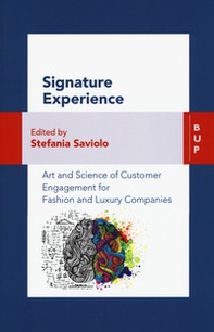 Signature experience. Art and science of customer engagement for fashion and luxury companies - Librerie.coop