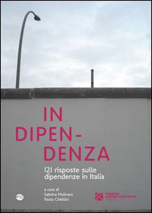 In dipendenza. 121 risposte sulle dipendenze in Italia - Librerie.coop