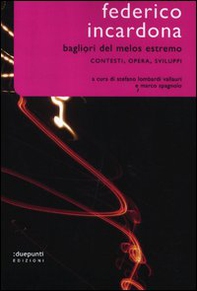 Federico Incardona. Bagliori del melos estremo. Contesti, opera, sviluppi - Librerie.coop Federico Incardona. Bagliori del melos estremo. Contesti, opera, sviluppi - Librerie.coop