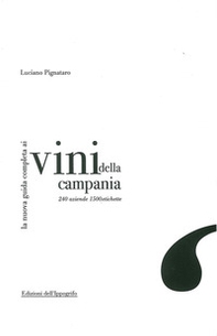 La nuova guida completa ai vini della Campania. 240 aziende, 1500 etichette - Librerie.coop La nuova guida completa ai vini della Campania. 240 aziende, 1500 etichette - Librerie.coop