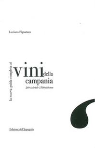La nuova guida completa ai vini della Campania. 240 aziende, 1500 etichette - Librerie.coop