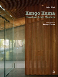 Kengo Kuma. Hiroshige Ando Museum Nakagawa-naki Bato. Ediz. italiana - Librerie.coop