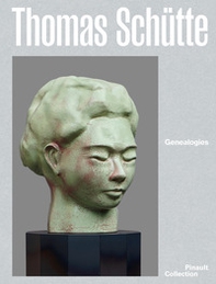 Thomas Schütte. Genealogies. Ediz. italiana, inglese e francese - Librerie.coop