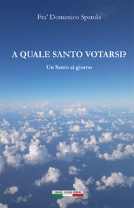 A quale Santo votarsi? Un Santo al giorno - Librerie.coop