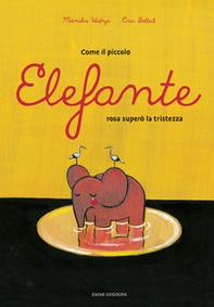 Come il piccolo elefante rosa superò la tristezza - Librerie.coop