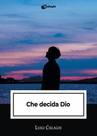 Che decida Dio - Librerie.coop Che decida Dio - Librerie.coop