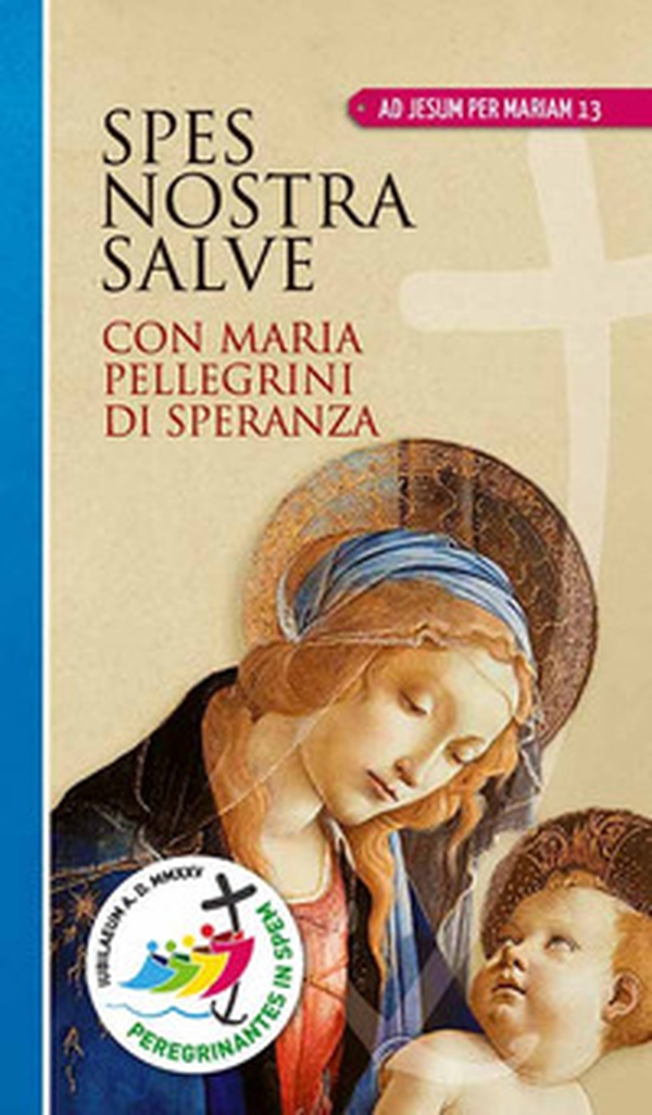 Spes nostra salve. Con Maria pellegrini di speranza - Librerie.coop Spes nostra salve. Con Maria pellegrini di speranza - Librerie.coop