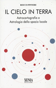 Il cielo in terra. Astrocartografia e astrologia - Librerie.coop