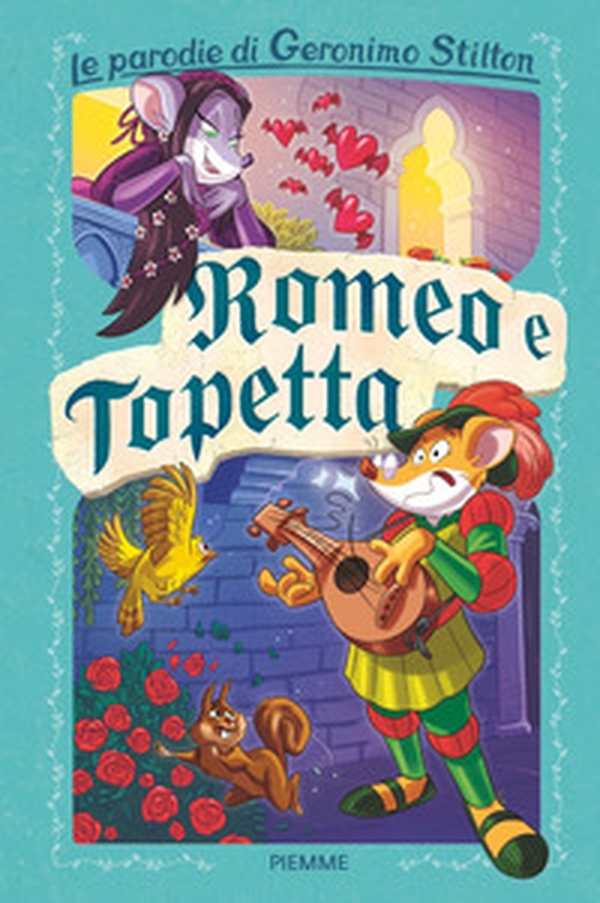 Romeo e Topetta. Le parodie di Geronimo Stilton - Librerie.coop Romeo e Topetta. Le parodie di Geronimo Stilton - Librerie.coop