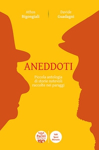 Aneddoti. Piccola antologia di storie notevoli raccolte nei paraggi - Librerie.coop