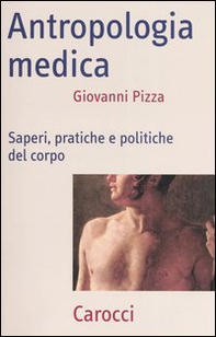 Antropologia medica. Saperi, pratiche e politiche del corpo - Librerie.coop