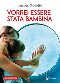 Vorrei essere stata bambina - Librerie.coop