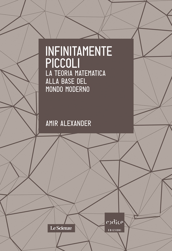 Infinitamente piccoli. La teoria matematica alla base del mondo moderno - Librerie.coop Infinitamente piccoli. La teoria matematica alla base del mondo moderno - Librerie.coop