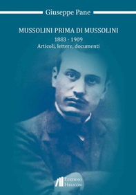 Mussolini prima di Mussolini 1883-1909. Articoli, lettere, documenti - Librerie.coop