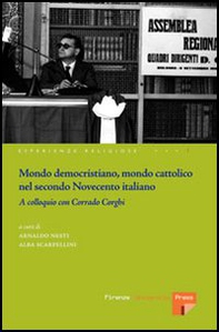 Mondo democristiano, mondo cattolico nel secondo Novecento italiano. A colloquio con Corrado Corghi - Librerie.coop