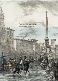 Volumi antichi. Libro aperto sulla città. Catalogo delle collezioni - Librerie.coop