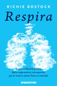 Respira. Lo straordinario potere della respirazione consapevole per la nostra salute fisica e mentale - Librerie.coop