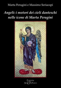 Angeli: i motori dei cieli danteschi nelle icone di Marta Perugini - Librerie.coop