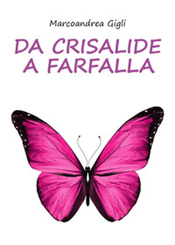 Da crisalide a farfalla - Librerie.coop Da crisalide a farfalla - Librerie.coop
