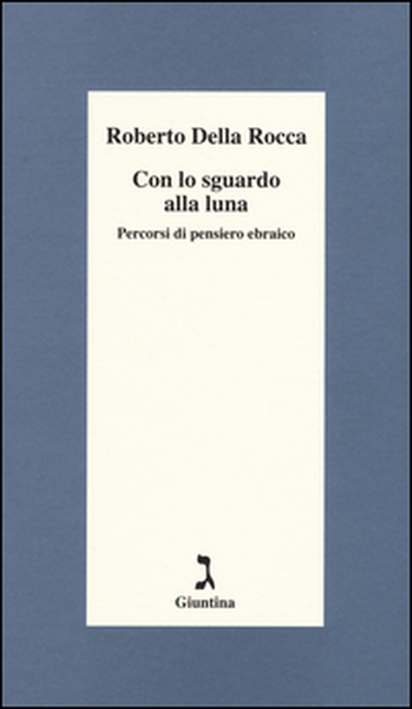 Con lo sguardo alla luna. Percorsi di pensiero ebraico - Librerie.coop Con lo sguardo alla luna. Percorsi di pensiero ebraico - Librerie.coop