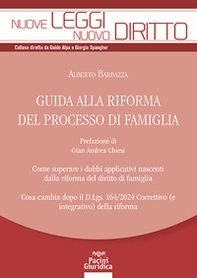 Guida alla riforma del processo di famiglia. Come superare i dubbi applicativi nascenti dalla riforma del diritto di famiglia. Cosa cambia nuovamente dopo il D. Lgs. 164/2024 correttivo (e integrativo) della riforma - Librerie.coop Guida alla riforma del processo di famiglia. Come superare i dubbi applicativi nascenti dalla riforma del diritto di famiglia. Cosa cambia nuovamente dopo il D. Lgs. 164/2024 correttivo (e integrativo) della riforma - Librerie.coop