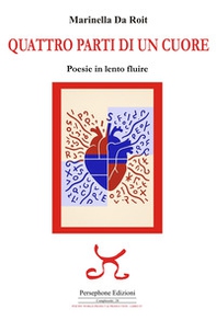 Quattro parti di un cuore. Poesie in lento fluire - Librerie.coop