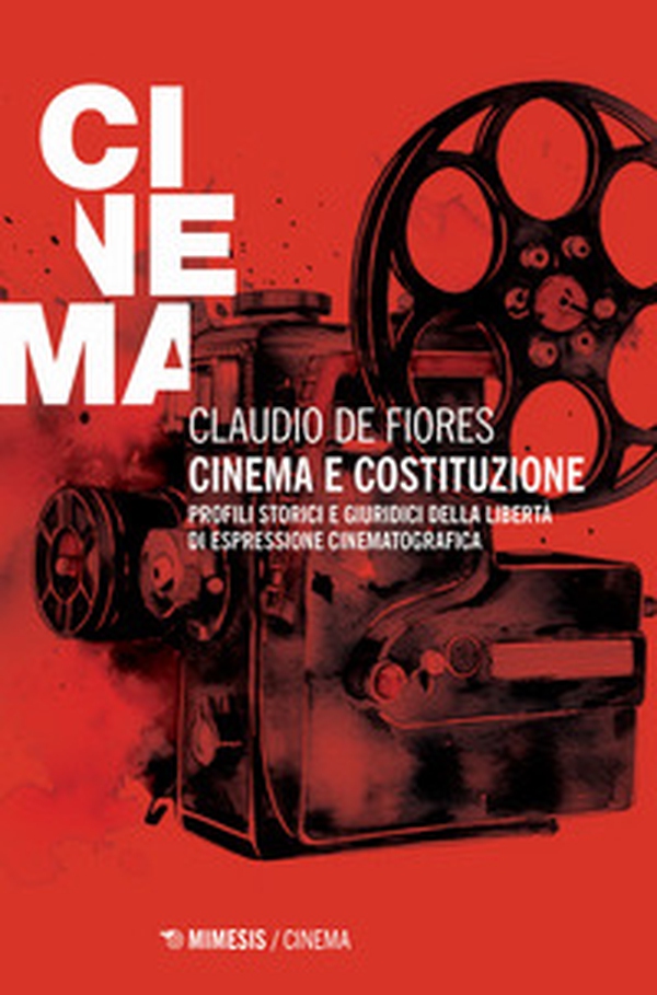 Cinema e costituzione. Profili storici e giuridici della libertà di espressione cinematografica - Librerie.coop Cinema e costituzione. Profili storici e giuridici della libertà di espressione cinematografica - Librerie.coop
