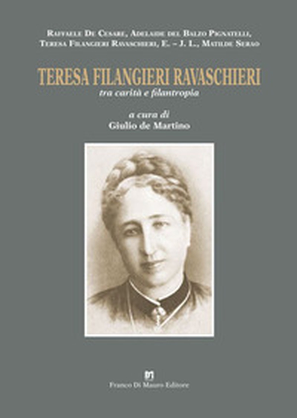 Teresa Filangieri Ravaschieri tra carità e filantropia - Librerie.coop Teresa Filangieri Ravaschieri tra carità e filantropia - Librerie.coop