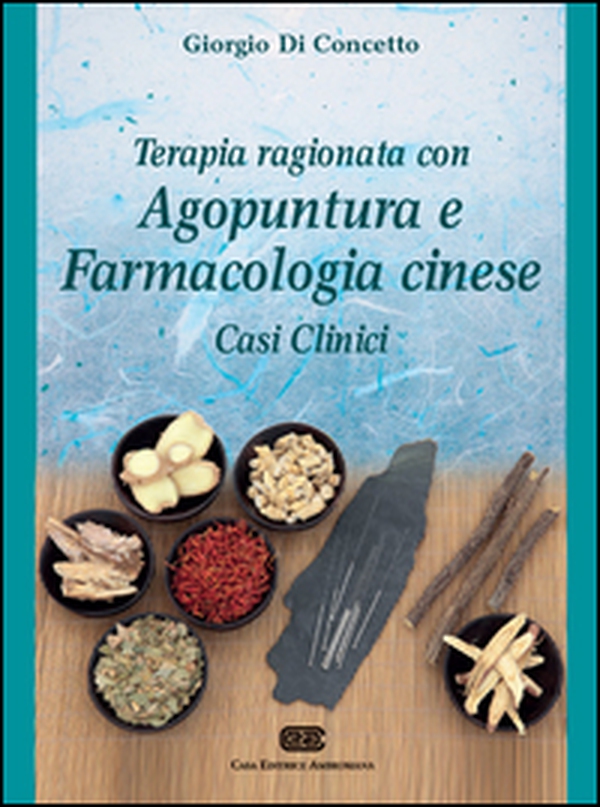 Terapia ragionata con agopuntura e farmacologia cinese. Casi clinici - Librerie.coop Terapia ragionata con agopuntura e farmacologia cinese. Casi clinici - Librerie.coop