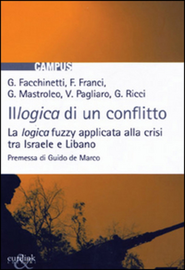 Illogica di un conflitto. La logica fuzzy applicata alla crisi tra Israele e Libano - Librerie.coop Illogica di un conflitto. La logica fuzzy applicata alla crisi tra Israele e Libano - Librerie.coop