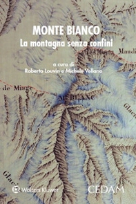 Monte Bianco. La montagna senza confini - Librerie.coop