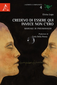 Credevo di essere qui, invece non c'ero. Manuale di pneumanalisi - Librerie.coop