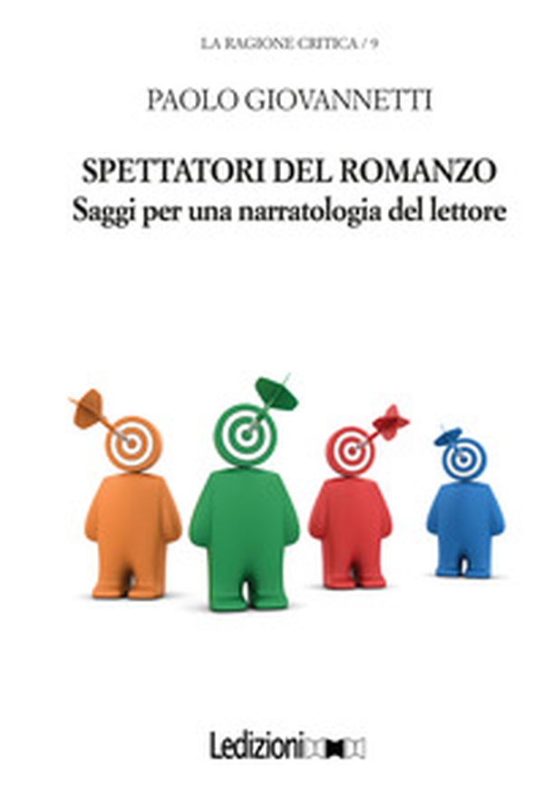 Spettatori del romanzo. Saggi per una narratologia del lettore - Librerie.coop Spettatori del romanzo. Saggi per una narratologia del lettore - Librerie.coop