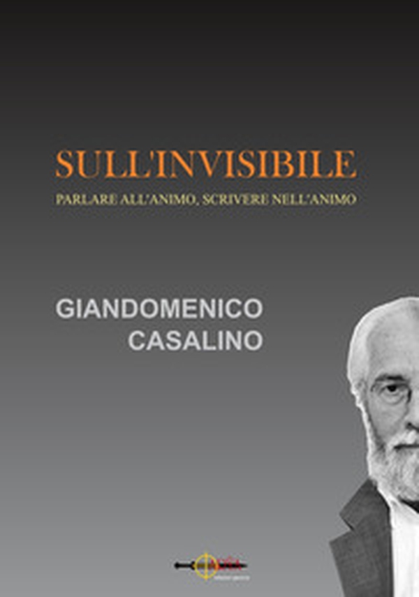 Sull'invisibile. Parlare all'animo, scrivere nell'animo - Librerie.coop Sull'invisibile. Parlare all'animo, scrivere nell'animo - Librerie.coop