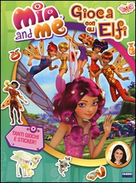 Gioca con gli elfi. Mia and me - Librerie.coop