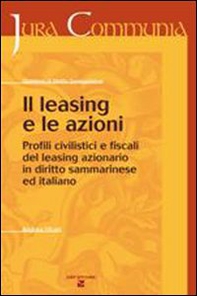 Il leasing e le azioni. Profili civilistici e fiscali del leasing azionario - Librerie.coop Il leasing e le azioni. Profili civilistici e fiscali del leasing azionario - Librerie.coop