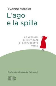 L'ago e la spilla. Le versioni dimenticate di Cappuccetto Rosso - Librerie.coop
