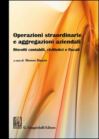 Operazioni straordinarie e aggregazioni aziendali. Risvolti contabili, civilistici e fiscali - Librerie.coop Operazioni straordinarie e aggregazioni aziendali. Risvolti contabili, civilistici e fiscali - Librerie.coop