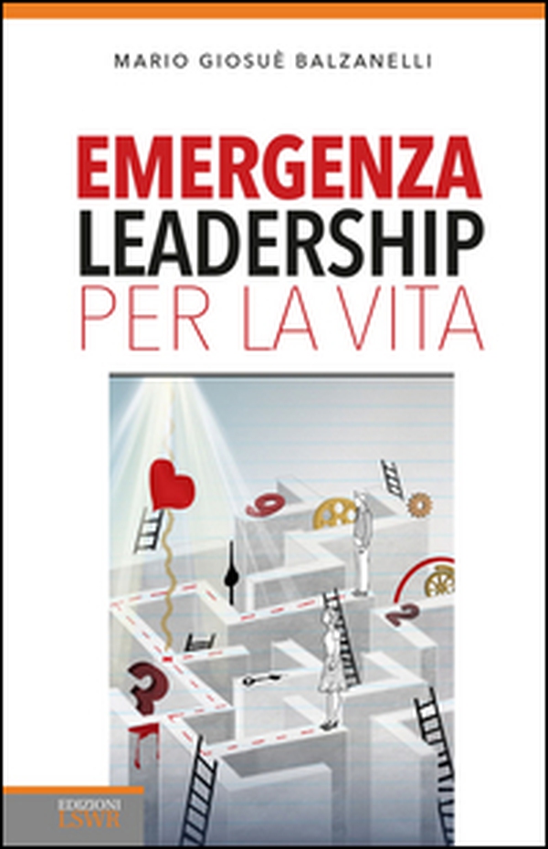 Emergenza leadership per la vita - Librerie.coop Emergenza leadership per la vita - Librerie.coop