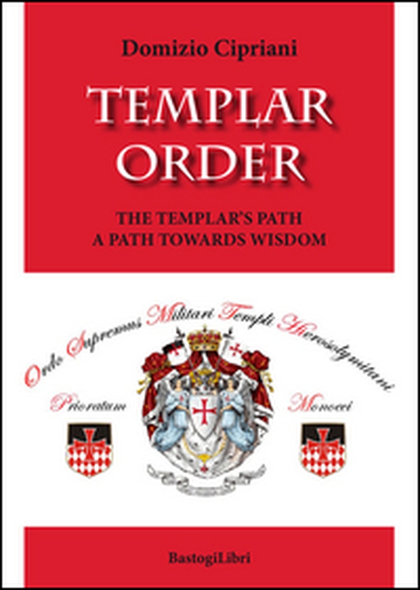 Templar order. The Templar's path a path towards wisdom - Librerie.coop Templar order. The Templar's path a path towards wisdom - Librerie.coop
