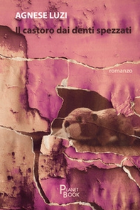 Il castoro dai denti spezzati - Librerie.coop