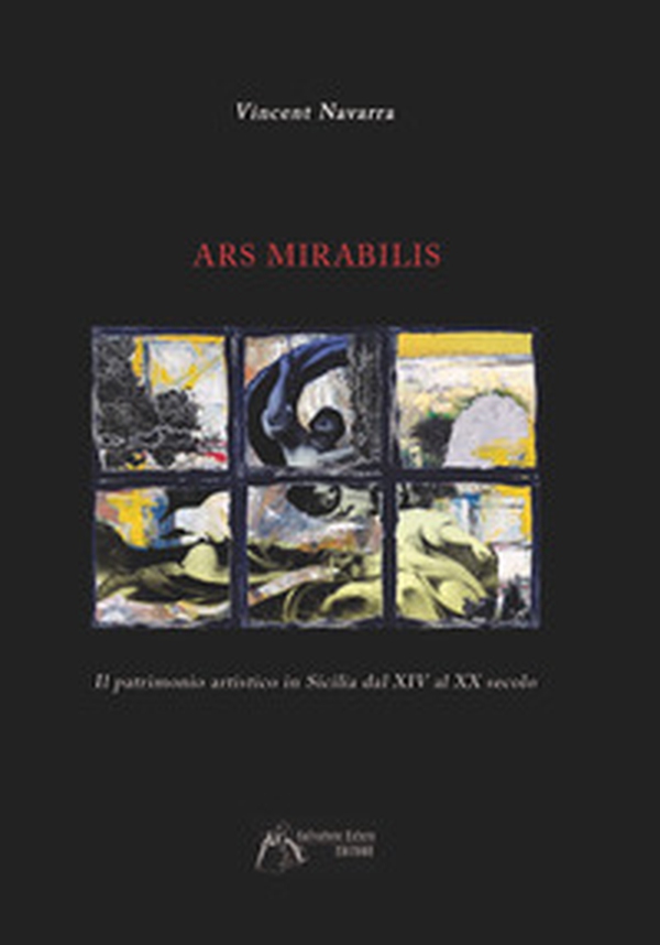 Ars mirabilis. Il patrimonio artistico in Sicilia dal XIV al XX secolo - Librerie.coop Ars mirabilis. Il patrimonio artistico in Sicilia dal XIV al XX secolo - Librerie.coop
